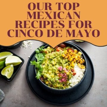 Our best Mexican recipes to enjoy celebrating during the week of Cinco de Mayo. Recipes at Spoonabilities.com