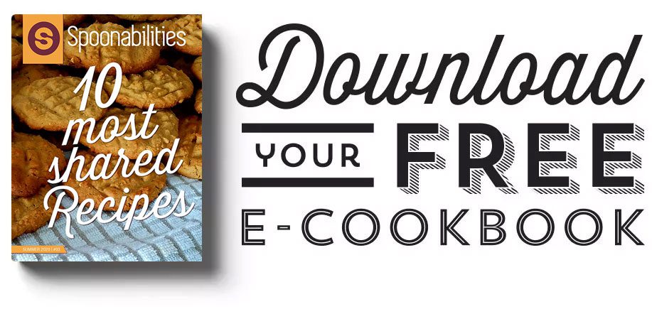10 Most Shared Recipes - Download your free e-cookbook from Spoonabilities