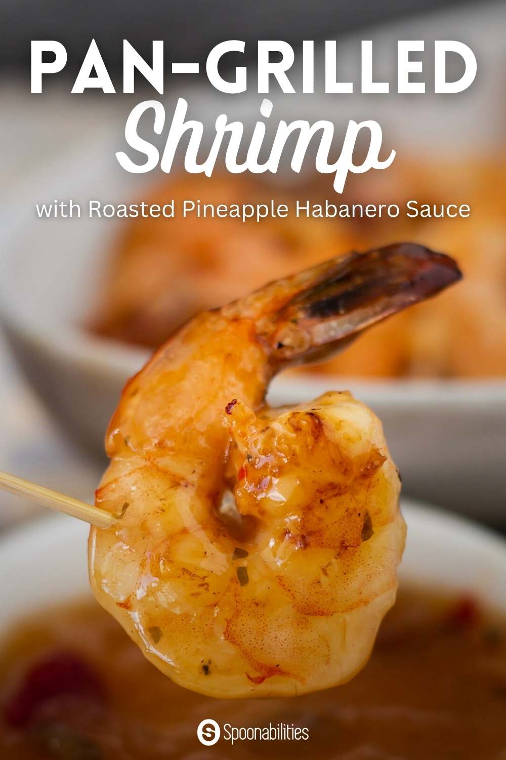 Pan Grilled Shrimp with Roasted Pineapple Habanero Sauce in the background
